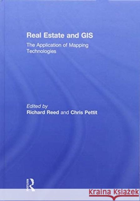 Real Estate and GIS: The Application of Mapping Technologies Richard Reed Chris Pettit 9781138187979 Routledge