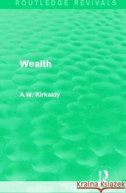 Wealth: Its Production and Distribution Kirkaldy, A. W. 9781138187993 Routledge