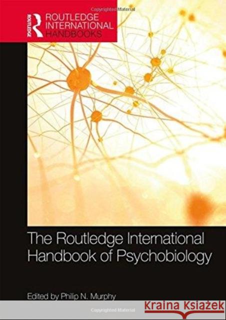 The Routledge International Handbook of Psychobiology Philip N. Murphy 9781138188006