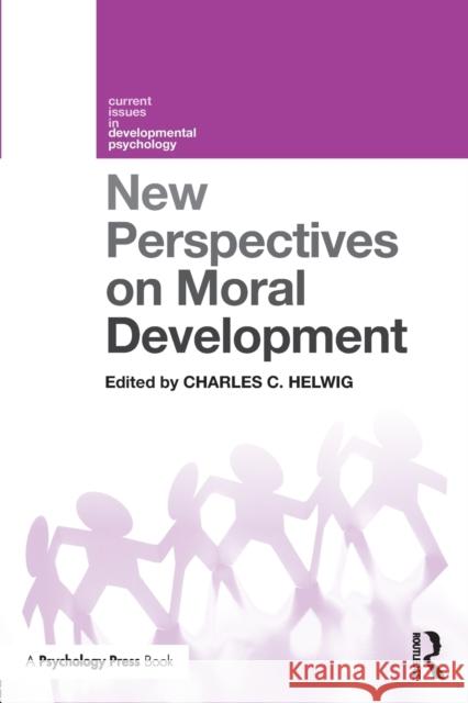 New Perspectives on Moral Development Charles C. Helwig 9781138188020 Routledge