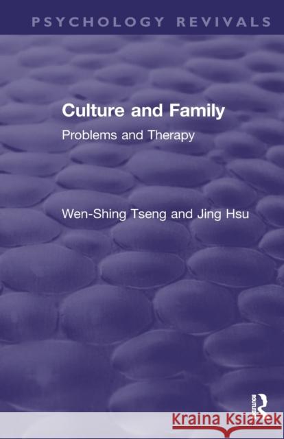 Culture and Family: Problems and Therapy Wen-Shing Tseng Jing Hsu 9781138188174