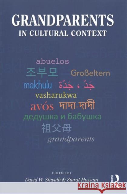 Grandparents in Cultural Context David W. Shwalb, Ziarat Hossain 9781138188501 Taylor & Francis Ltd