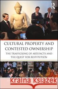 Cultural Property and Contested Ownership: The Trafficking of Artefacts and the Quest for Restitution Brigitta Hauser-SchÃ¤ublin Lyndel V. Prott  9781138188839 Taylor and Francis