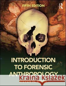 Introduction to Forensic Anthropology Steven N. Byers 9781138188846 Routledge