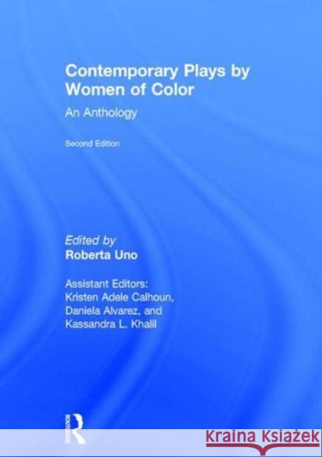 Contemporary Plays by Women of Color: An Anthology Roberta Uno 9781138189454 Routledge