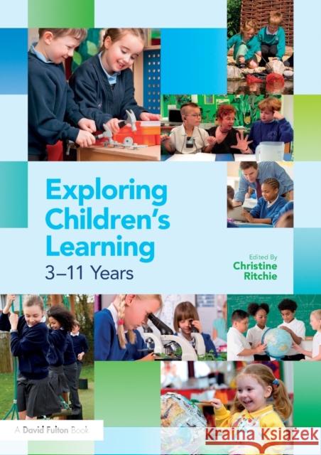 Exploring Children's Learning: 3 - 11 Years Christine Ritchie 9781138190306 Routledge
