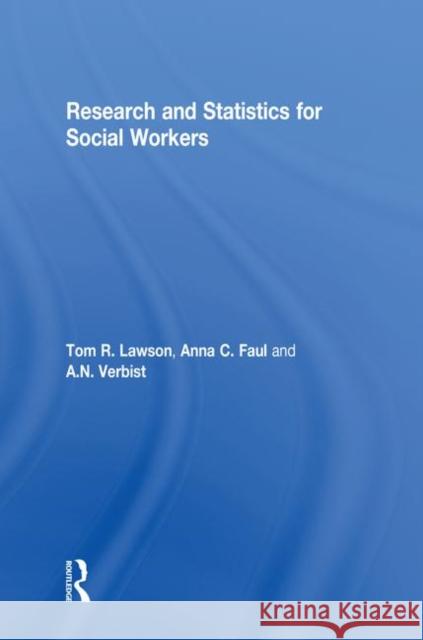 Research and Statistics for Social Workers Thomas Lawson Anna Faul A. N. Verbist 9781138191020