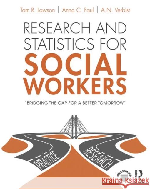 Research and Statistics for Social Workers Thomas Lawson Anna Faul A. N. Verbist 9781138191037