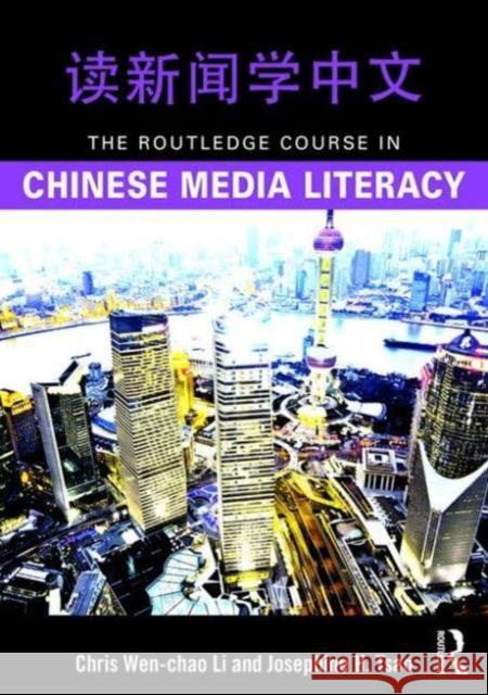 The Routledge Course in Chinese Media Literacy Chris Wen Li Josephine Tsao 9781138191150 Routledge