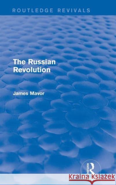 The Russian Revolution James Mavor 9781138191600 Routledge