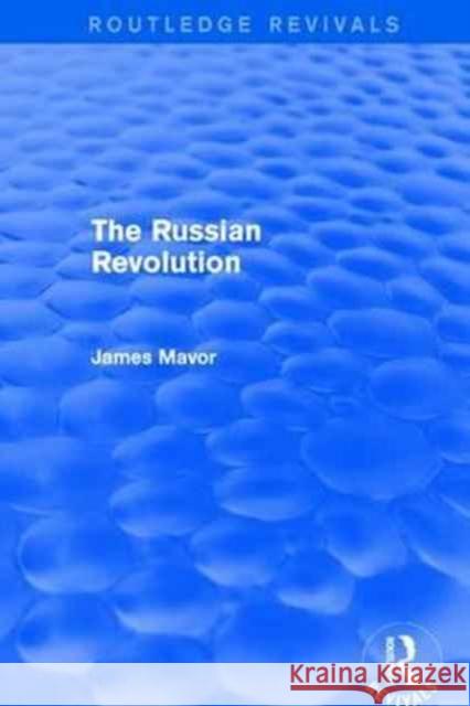 The Russian Revolution James Mavor 9781138191617 Routledge