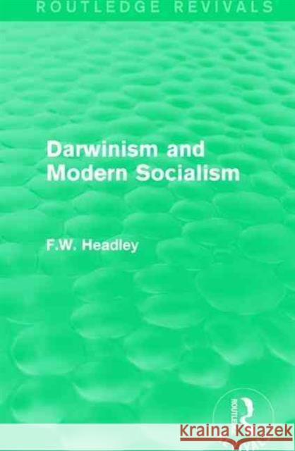 Darwinism and Modern Socialism F. W. Headley 9781138192119 Routledge