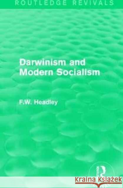 Darwinism and Modern Socialism F.W. Headley 9781138192133 Taylor & Francis Ltd
