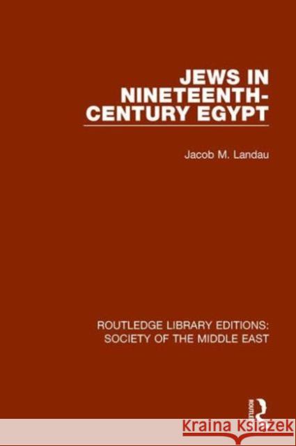 Jews in Nineteenth-Century Egypt Jacob M. Landau 9781138192218 Routledge