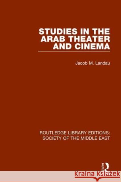 Studies in the Arab Theater and Cinema Jacob M. Landau 9781138192287 Routledge