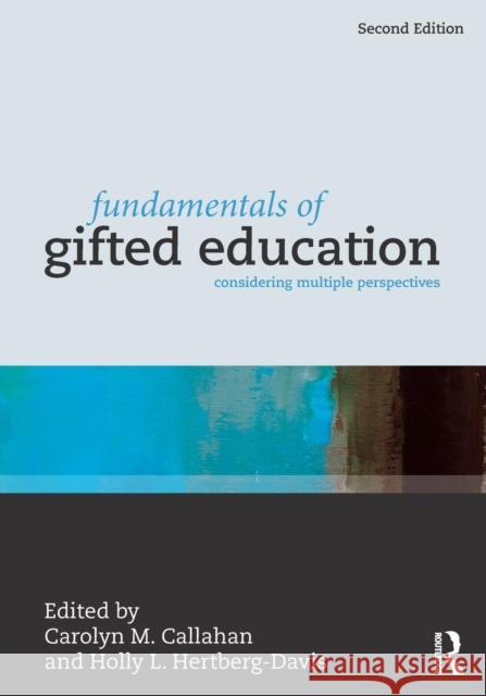 Fundamentals of Gifted Education: Considering Multiple Perspectives Carolyn M. Callahan Holly L. Hertberg-Davis 9781138192386 Routledge