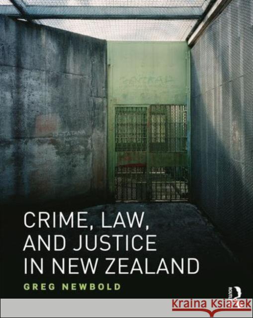 Crime, Law and Justice in New Zealand Greg Newbold (University of Canterbury, New Zealand) 9781138192416