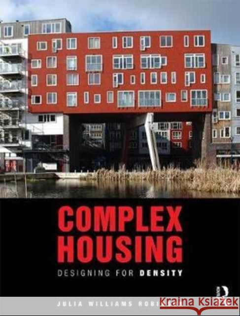 Complex Housing: Designing for Density Julia William 9781138192492 Routledge