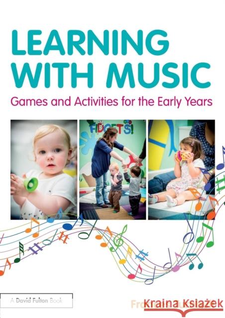 Learning with Music: Games and Activities for the Early Years Frances Turnbull 9781138192591 Routledge