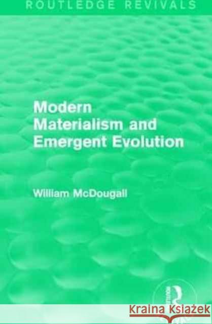 Modern Materialism and Emergent Evolution William McDougall 9781138192645