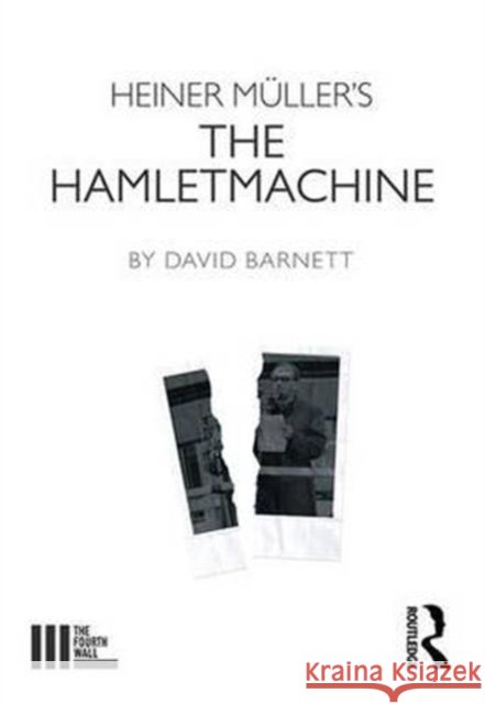 Heiner Muller's the Hamletmachine David Barnett 9781138192775 Taylor & Francis Ltd