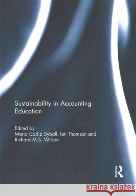 Sustainability in Accounting Education Maria Cadi Ian Thomson Richard M. S. Wilson 9781138192836