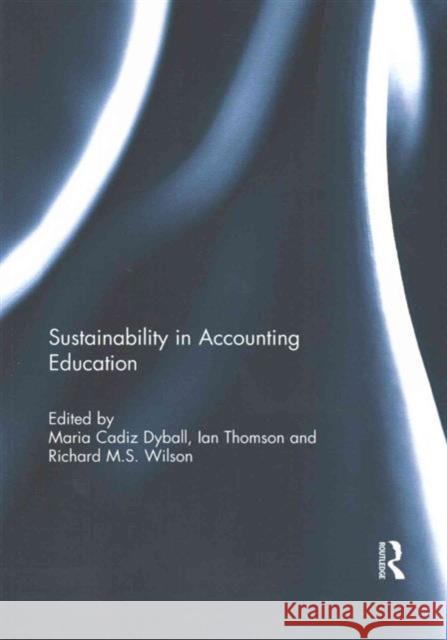 Sustainability in Accounting Education Maria Cadi Ian Thomson Richard M. S. Wilson 9781138192836 Routledge