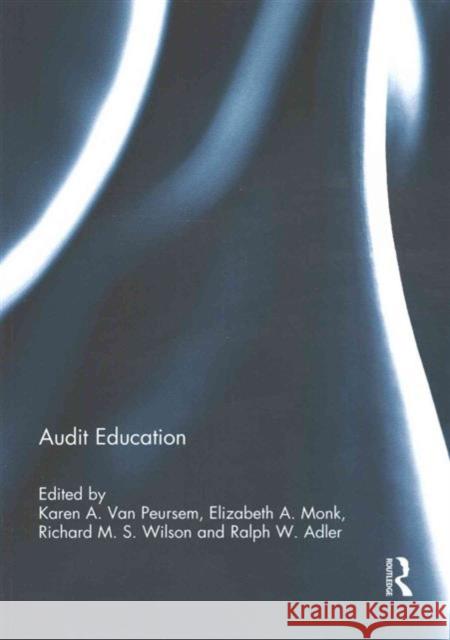 Audit Education Karen A. Va Elizabeth A. Monk Richard M. S. Wilson 9781138192850 Routledge