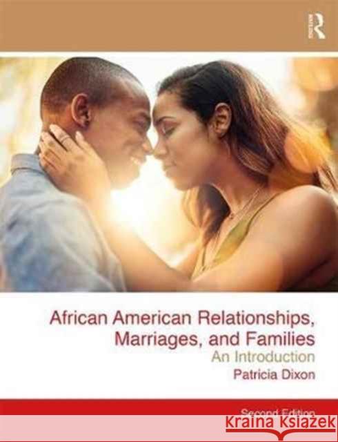 African American Relationships, Marriages, and Families: An Introduction Patricia Dixon 9781138193178 Routledge