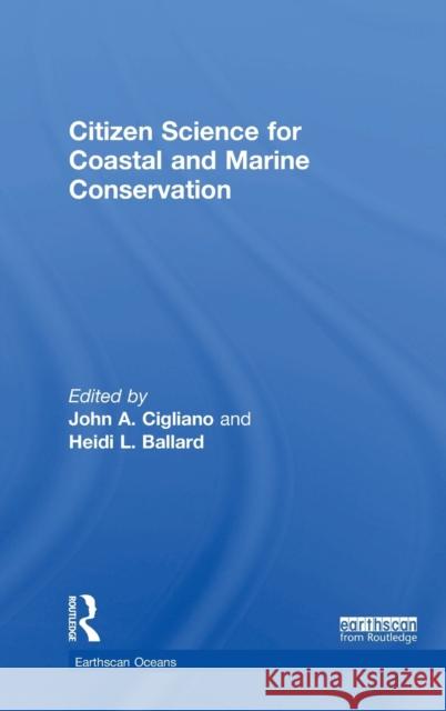 Citizen Science for Coastal and Marine Conservation John A. Cigliano Heidi L. Ballard 9781138193192
