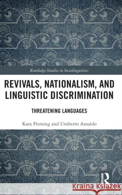 Revivals, Nationalism, and Linguistic Discrimination: Threatening Languages Fleming, Kara 9781138193314 Routledge