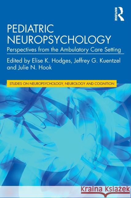 Pediatric Neuropsychology: Perspectives from the Ambulatory Care Setting Hodges, Elise K. 9781138193468