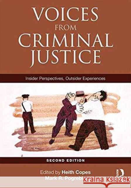 Voices from Criminal Justice: Insider Perspectives, Outsider Experiences Heith Copes Mark Pogrebin 9781138193475 Routledge