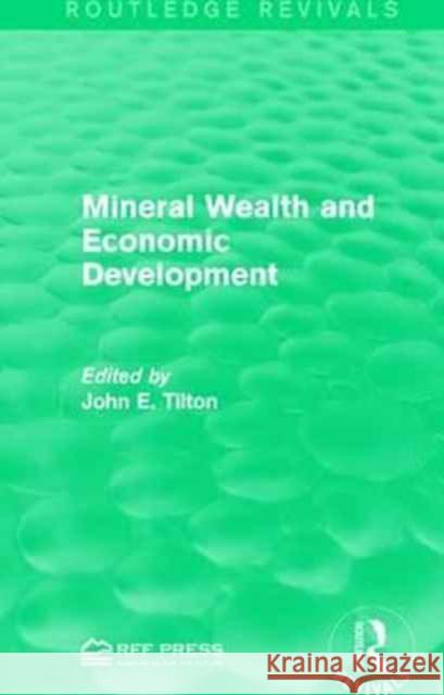 Mineral Wealth and Economic Development John E. Tilton 9781138193512