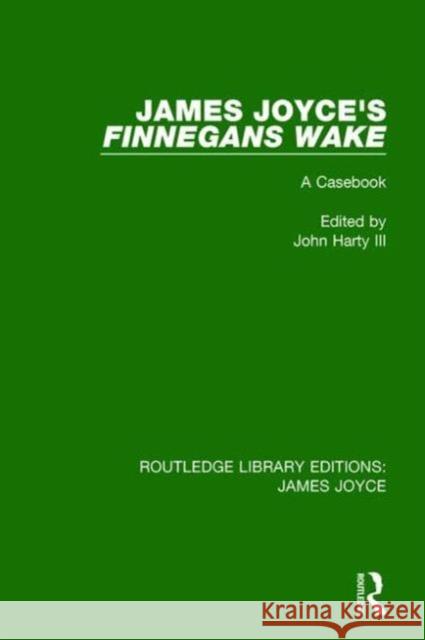 James Joyce's Finnegans Wake: A Casebook John Hart 9781138193550 Routledge