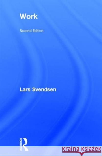 Work Lars Svendsen 9781138194090 Taylor & Francis Ltd