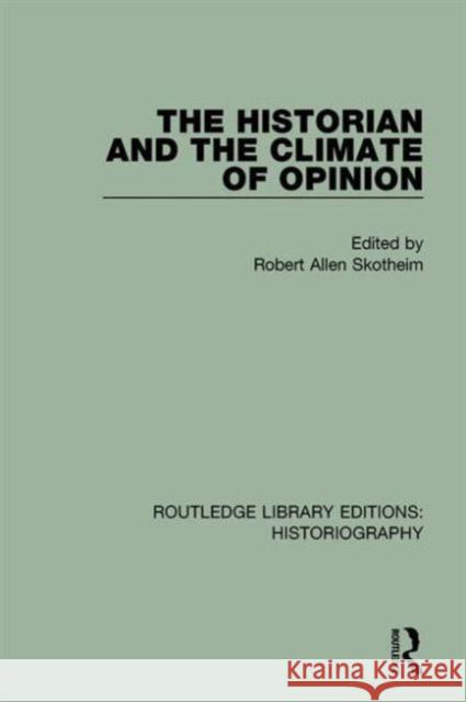 The Historian and the Climate of Opinion Robert Allen Skotheim 9781138194106 Routledge