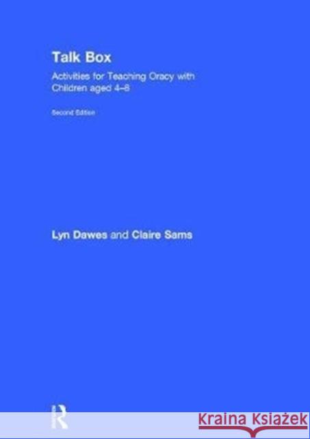 Talk Box: Activities for Teaching Oracy with Children Aged 4-8 Lyn Dawes Claire Sams 9781138194137 David Fulton Publishers