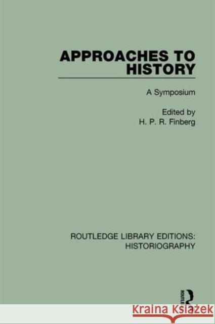 Approaches to History: A Symposium H. P. R. Finberg 9781138194335 Routledge