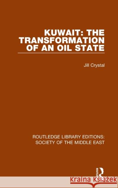 Kuwait: the Transformation of an Oil State Crystal, Jill 9781138194540 Routledge