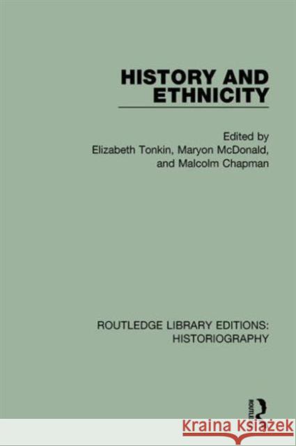 History and Ethnicity Elizabeth Tonkin Maryon McDonald Malcolm K. Chapman 9781138194700 Routledge