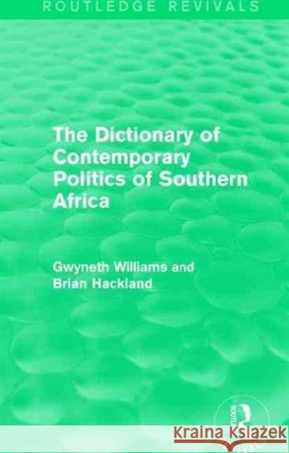 The Dictionary of Contemporary Politics of Southern Africa Gwyneth Williams Brian Hackland 9781138195172 Routledge