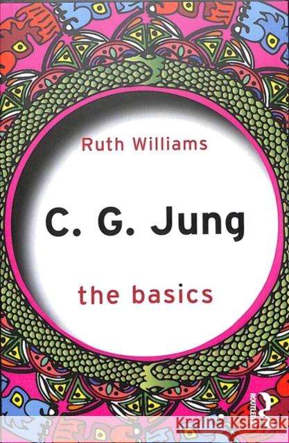 C. G. Jung: The Basics Ruth Williams 9781138195448