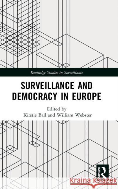 Surveillance and Democracy in Europe William Webster Kirstie Ball 9781138195523