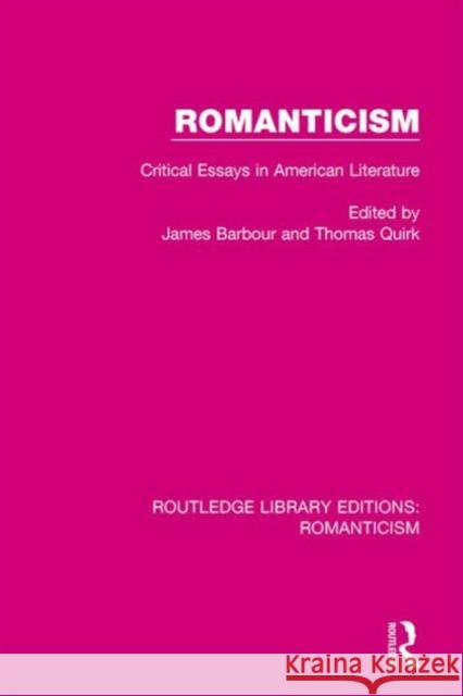 Romanticism: Critical Essays in American Literature James Barbour Thomas Quirk 9781138195677