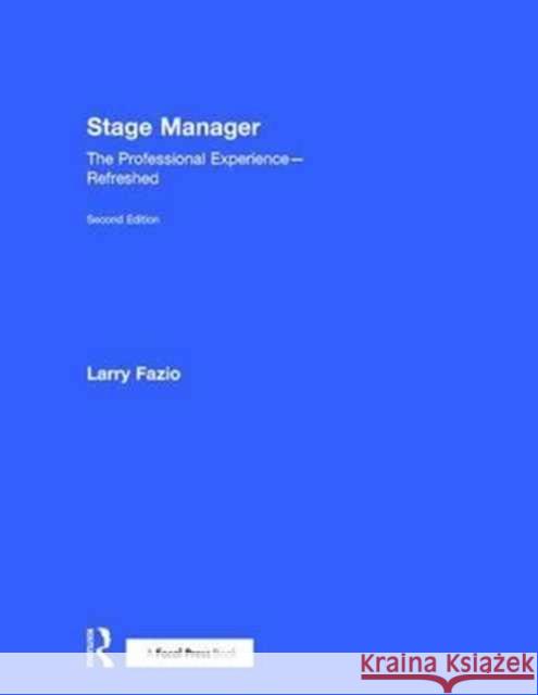 Stage Manager: The Professional Experience--Refreshed Larry Fazio 9781138195769