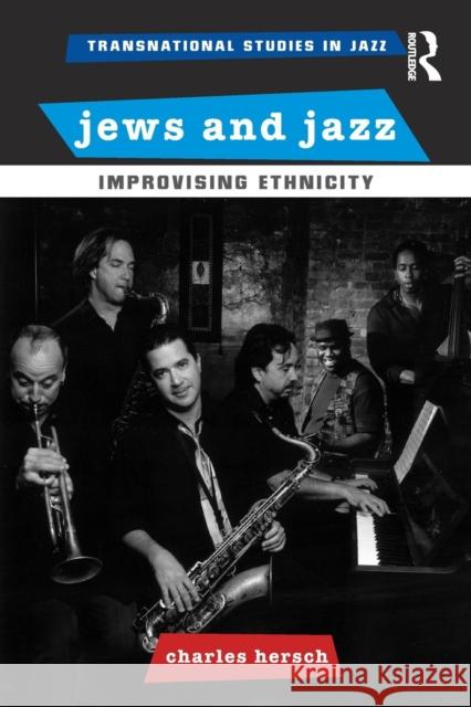 Jews and Jazz: Improvising Ethnicity Charles B. Hersch 9781138195790 Routledge