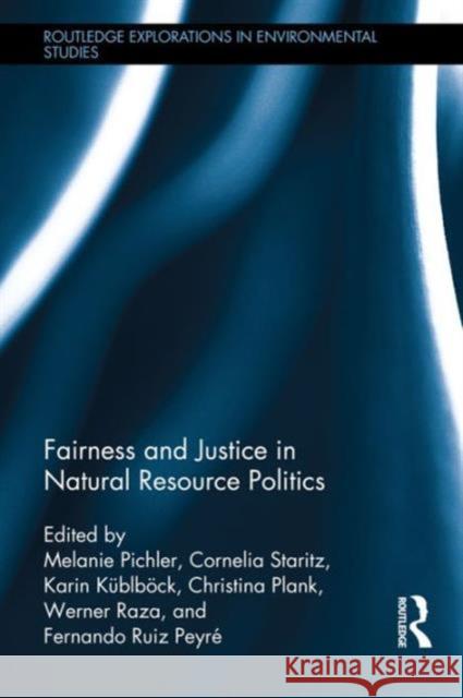 Fairness and Justice in Natural Resource Politics Melanie Pichler Cornelia Staritz Karin Kublbock 9781138195950 Routledge