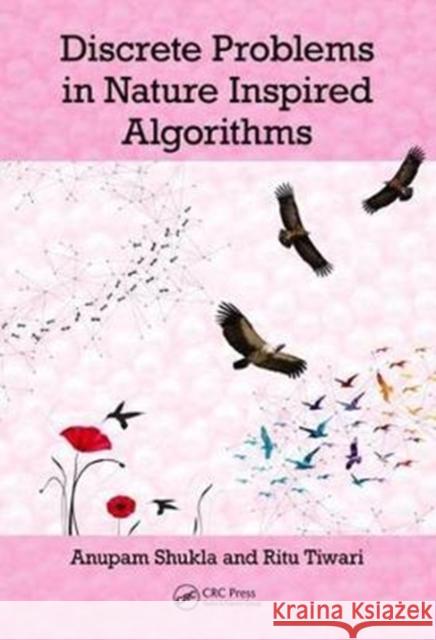 Discrete Problems in Nature Inspired Algorithms Anupam Prof Shukla 9781138196063