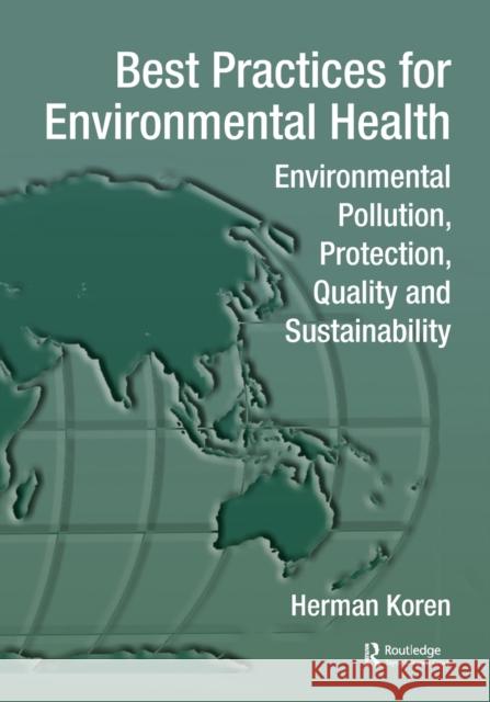Best Practices for Environmental Health: Environmental Pollution, Protection, Quality and Sustainability Herman Koren 9781138196407 CRC Press